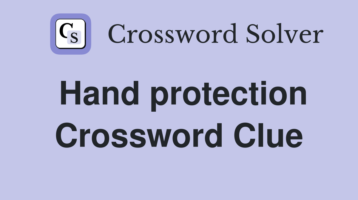 Hand protection Crossword Clue