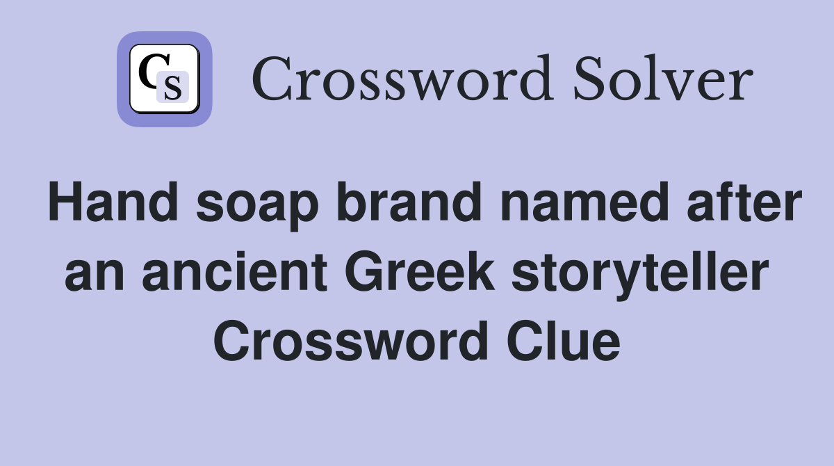 Hand soap brand named after an ancient Greek storyteller Crossword Clue
