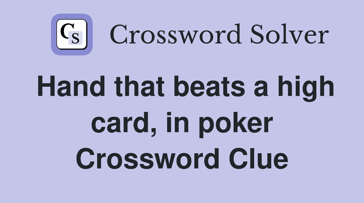 Hand that beats a high card, in poker Crossword Clue