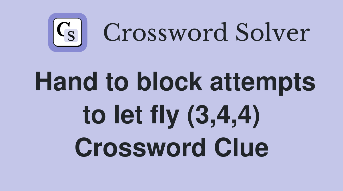 Hand to block attempts to let fly (3,4,4) Crossword Clue