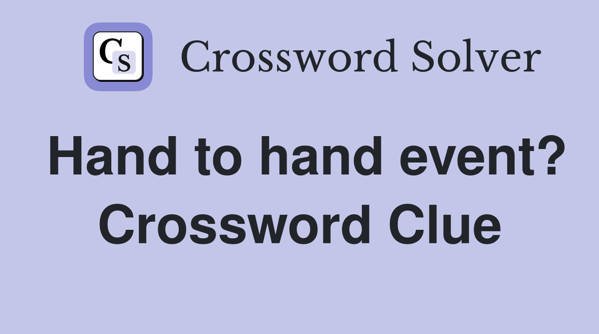 Hand to hand event? Crossword Clue