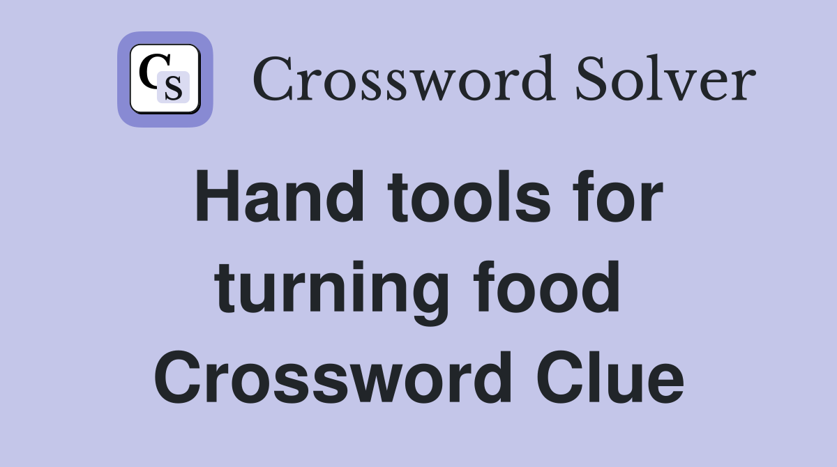 Hand tools for turning food Crossword Clue