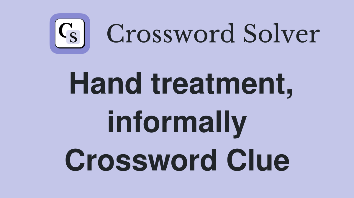 Hand treatment, informally Crossword Clue