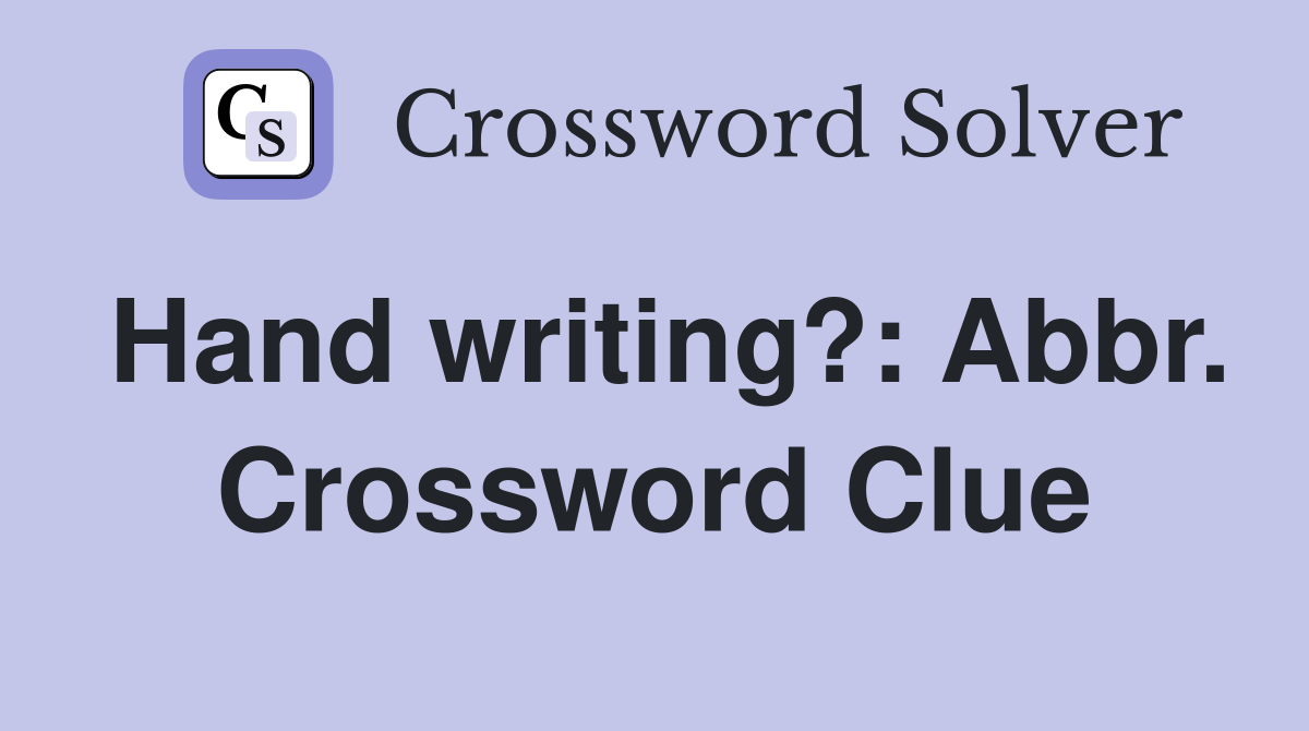 Hand writing?: Abbr. Crossword Clue