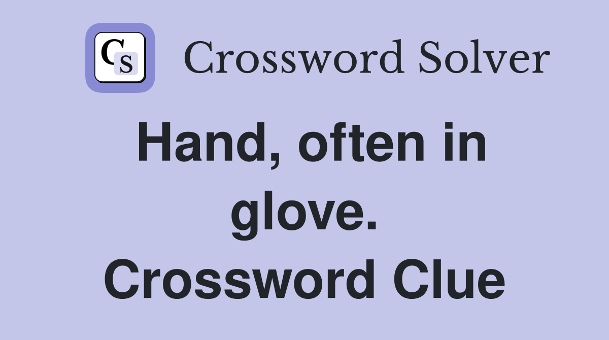 Hand, often in glove. Crossword Clue
