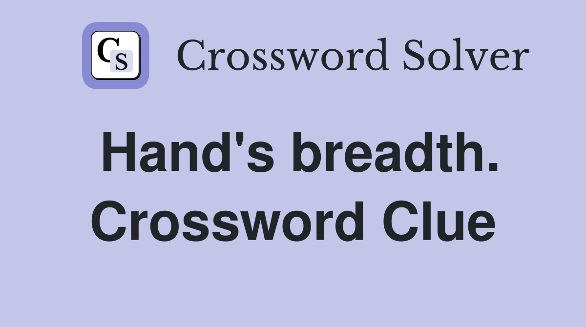 Hand's breadth. Crossword Clue