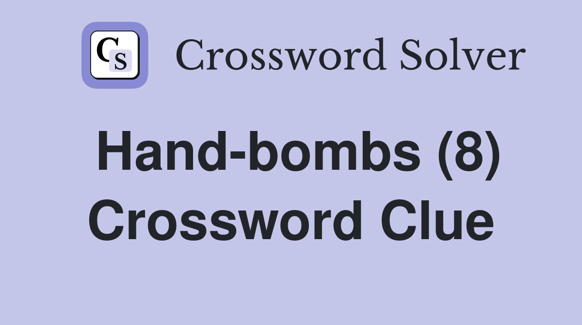 Hand-bombs (8) Crossword Clue
