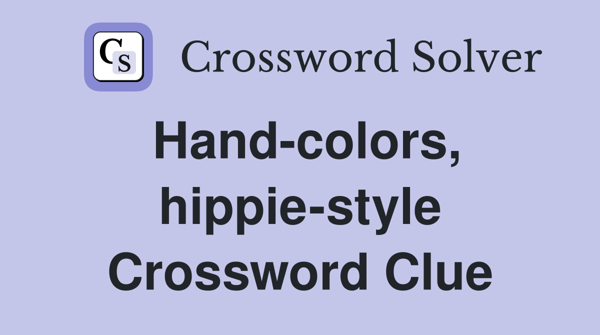 Hand-colors, hippie-style Crossword Clue