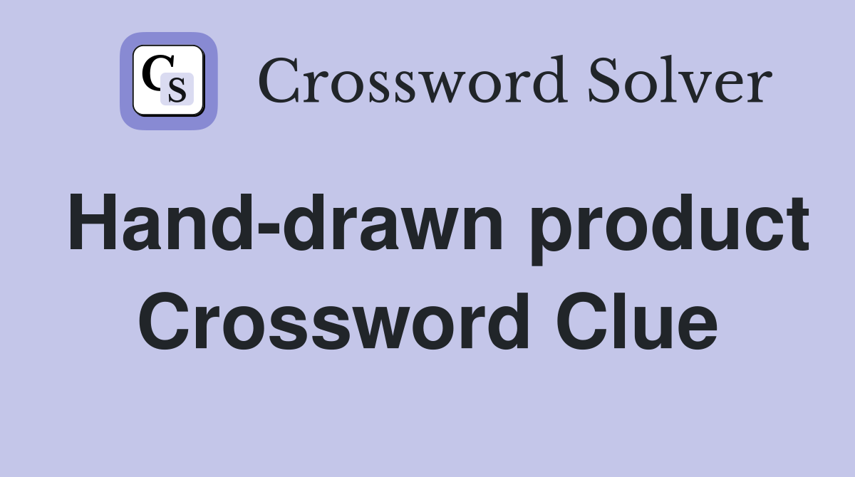 Hand-drawn product Crossword Clue