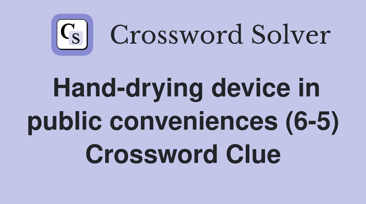 Hand-drying device in public conveniences (6-5) Crossword Clue