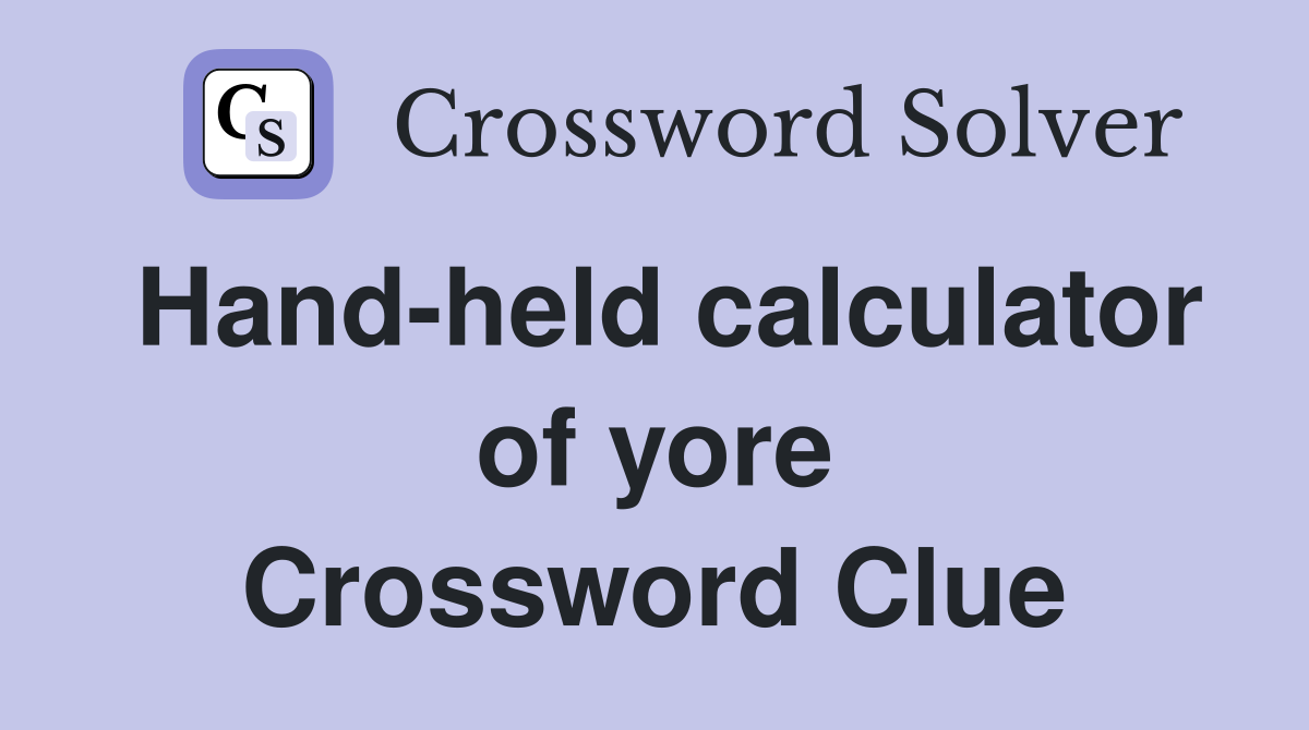 Hand-held calculator of yore Crossword Clue