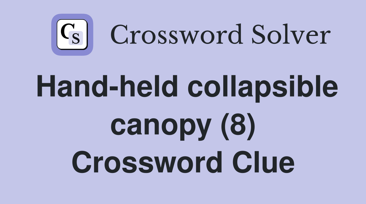 Hand-held collapsible canopy (8) Crossword Clue