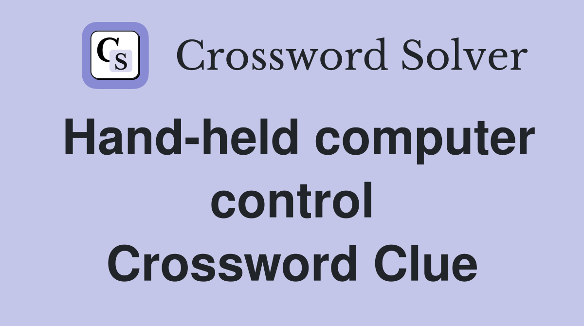 Hand-held computer control Crossword Clue