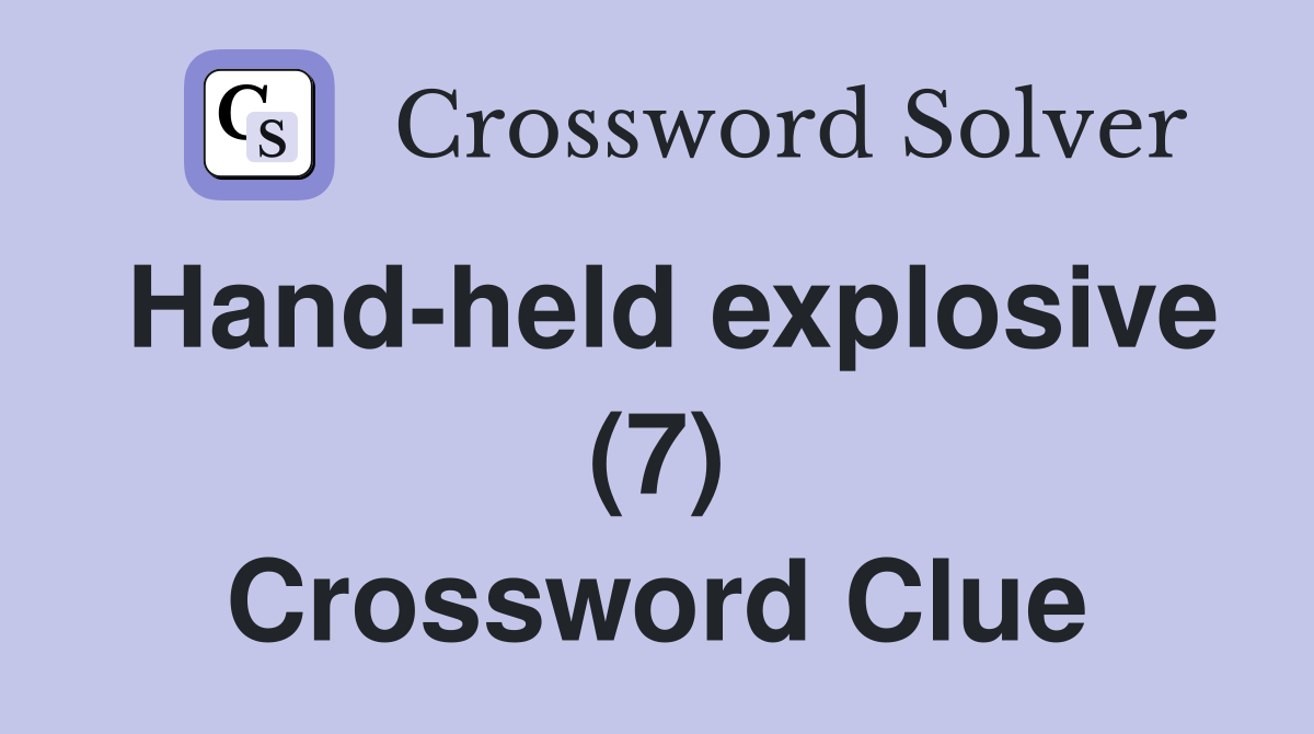 Hand-held explosive (7) Crossword Clue