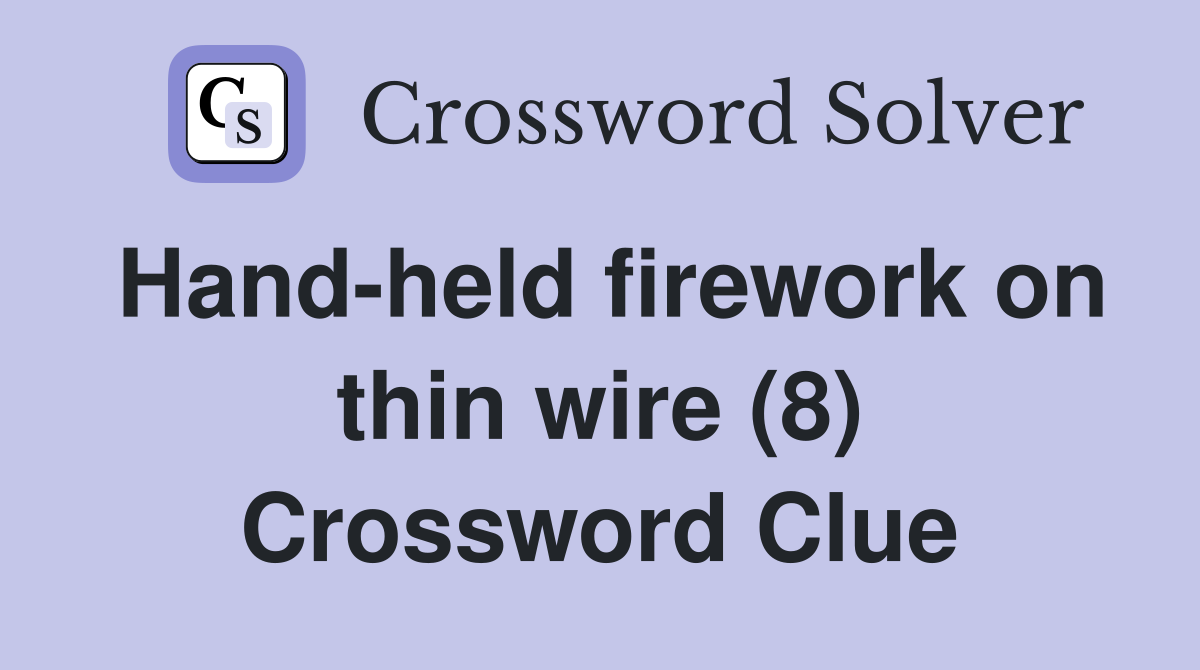 Hand-held firework on thin wire (8) Crossword Clue