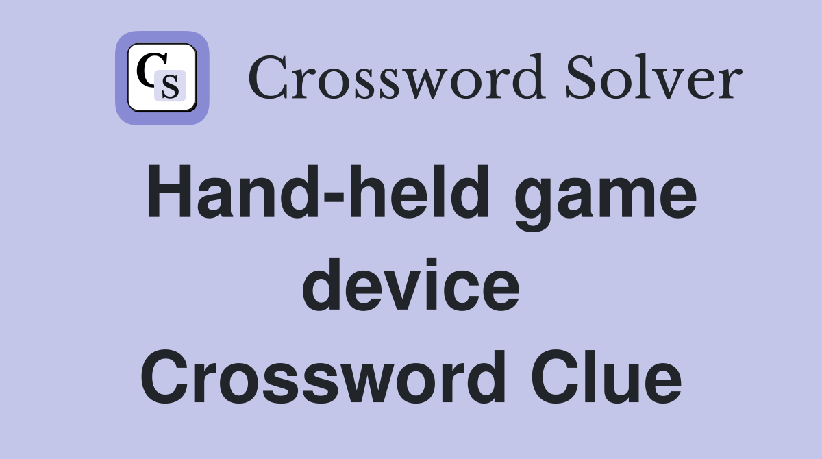 Hand-held game device Crossword Clue