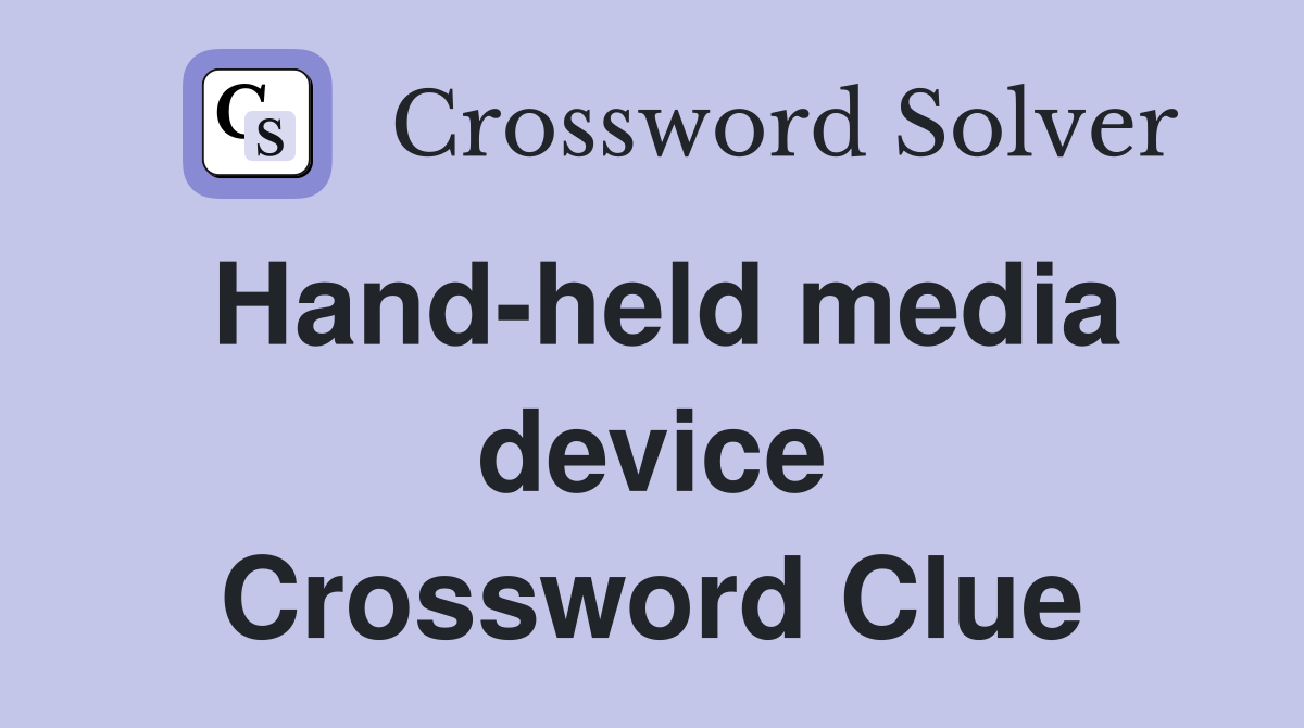 Hand-held media device Crossword Clue