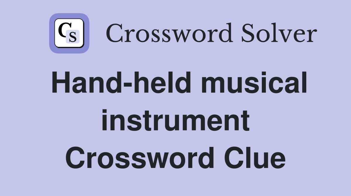 Hand-held musical instrument Crossword Clue