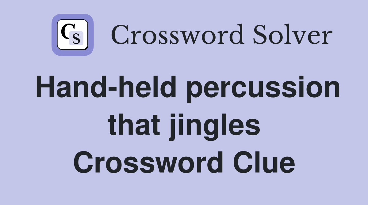 Hand-held percussion that jingles Crossword Clue
