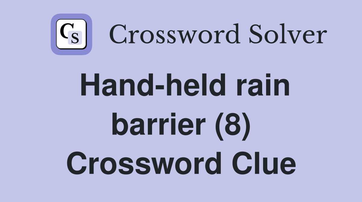 Hand-held rain barrier (8) Crossword Clue
