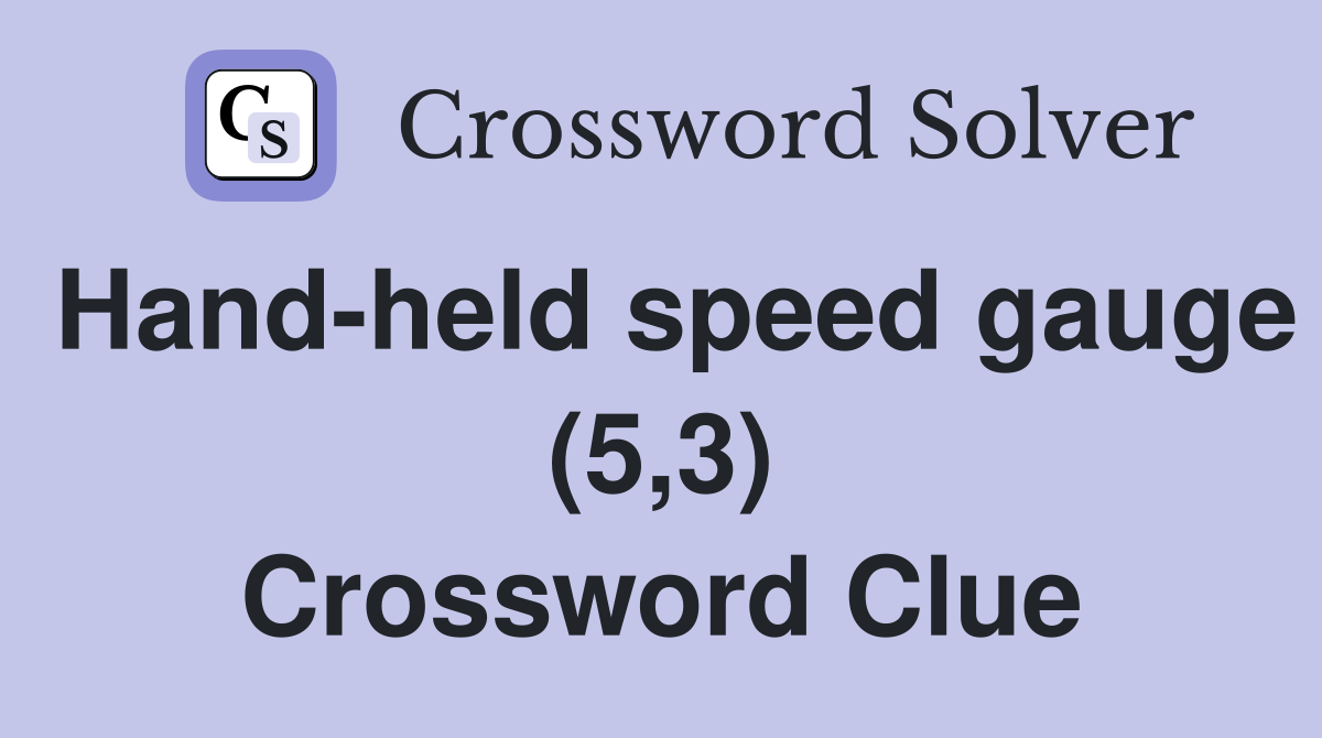 Hand-held speed gauge (5,3) Crossword Clue