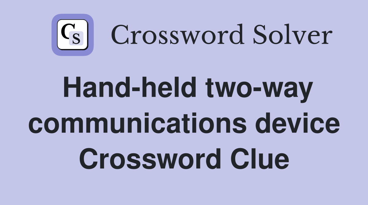 Hand-held two-way communications device Crossword Clue
