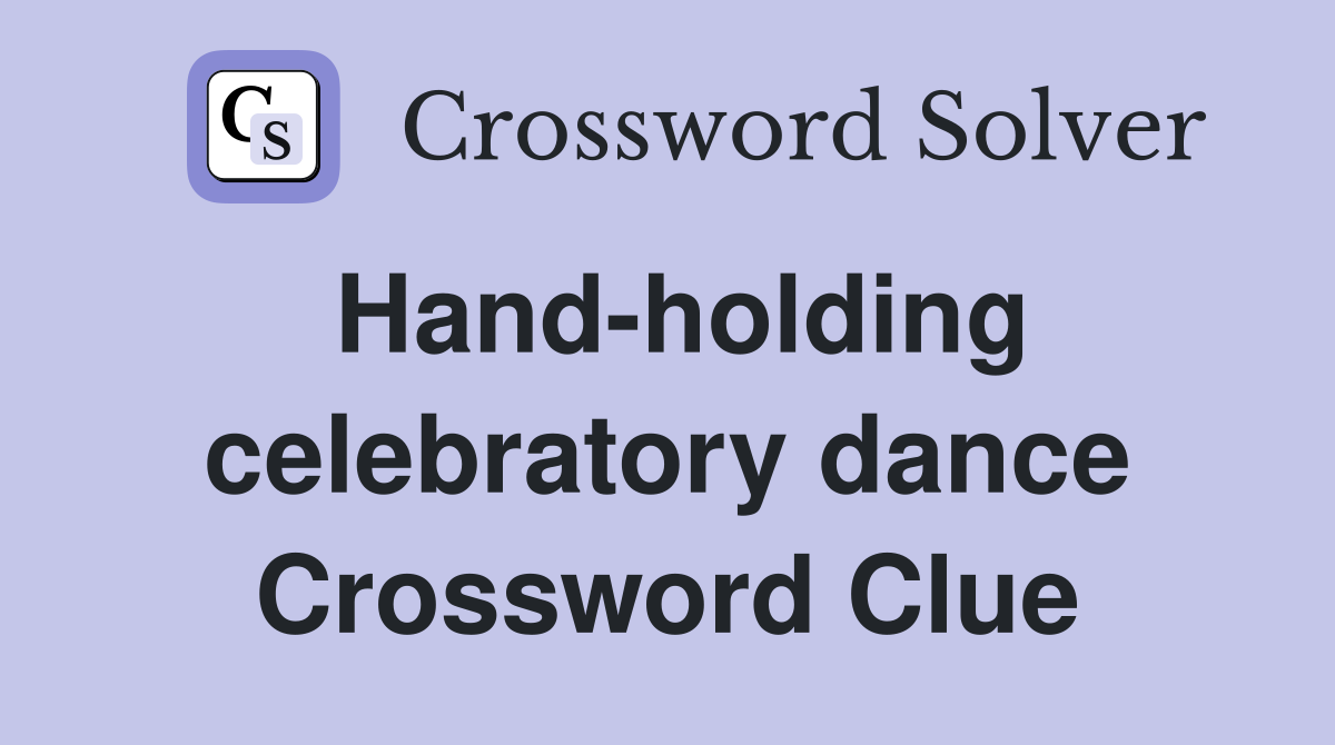 Hand-holding celebratory dance Crossword Clue