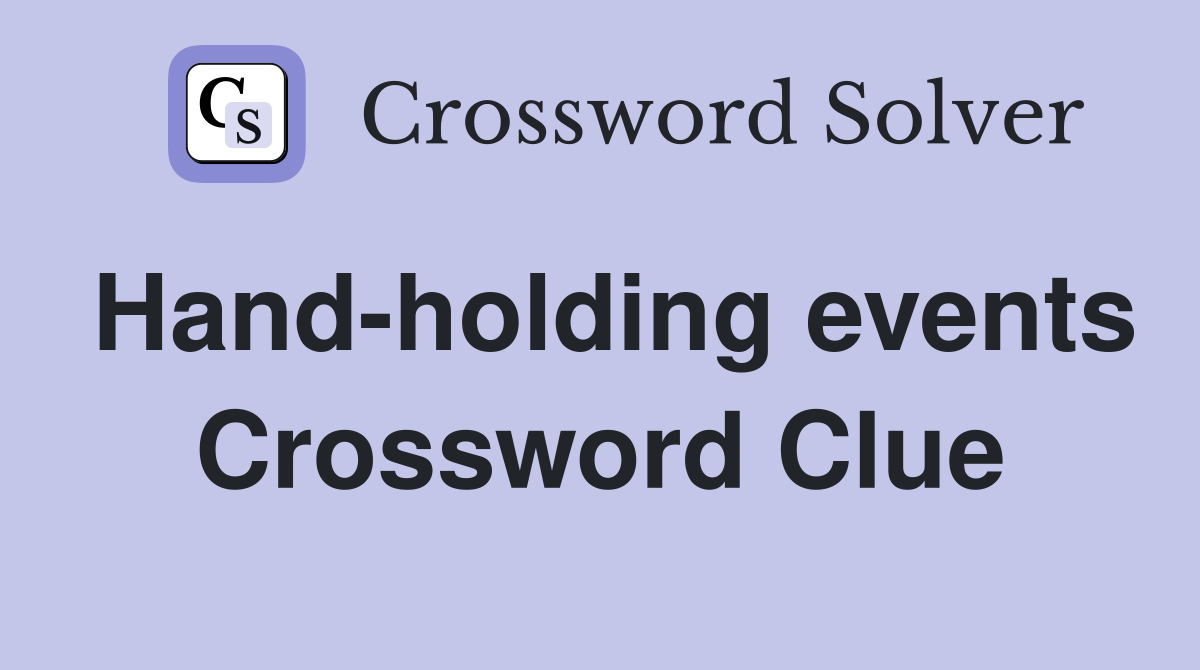 Hand-holding events Crossword Clue