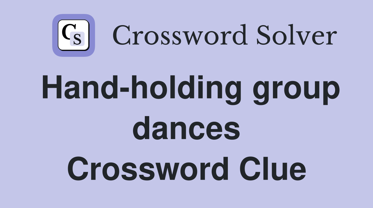 Hand-holding group dances Crossword Clue