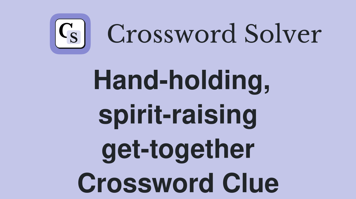 Hand-holding, spirit-raising get-together Crossword Clue