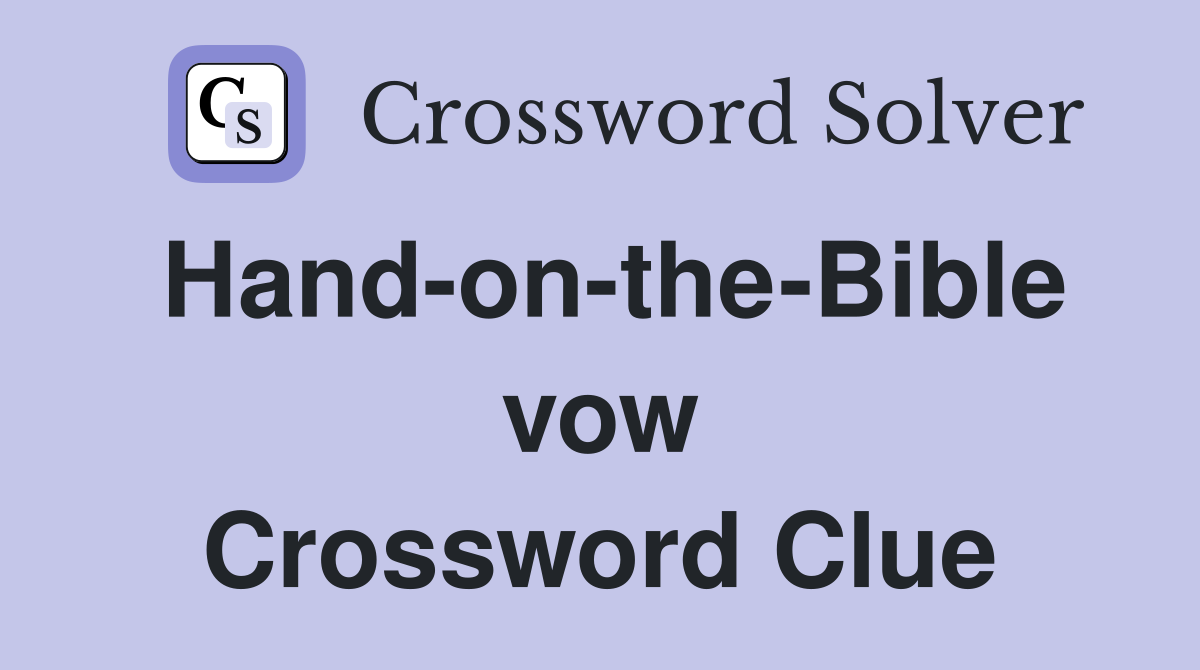 Hand-on-the-Bible vow Crossword Clue