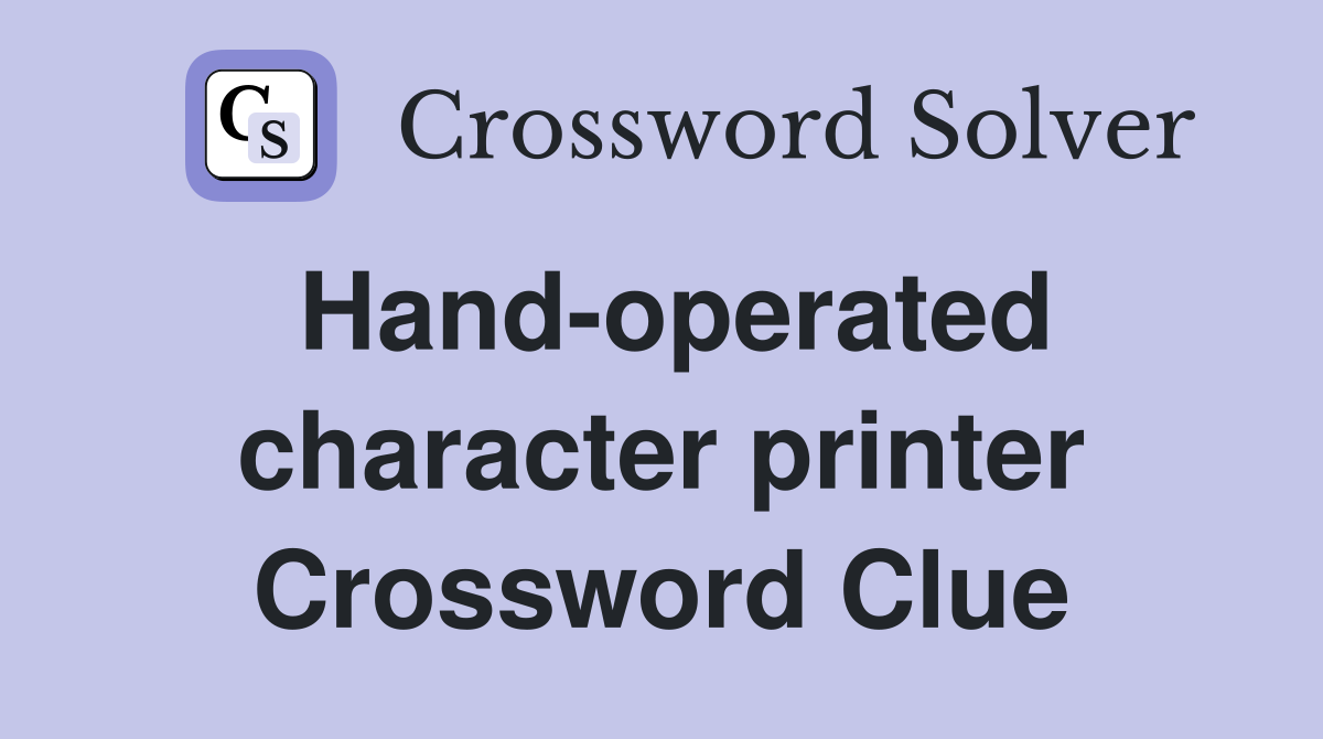 Hand-operated character printer Crossword Clue