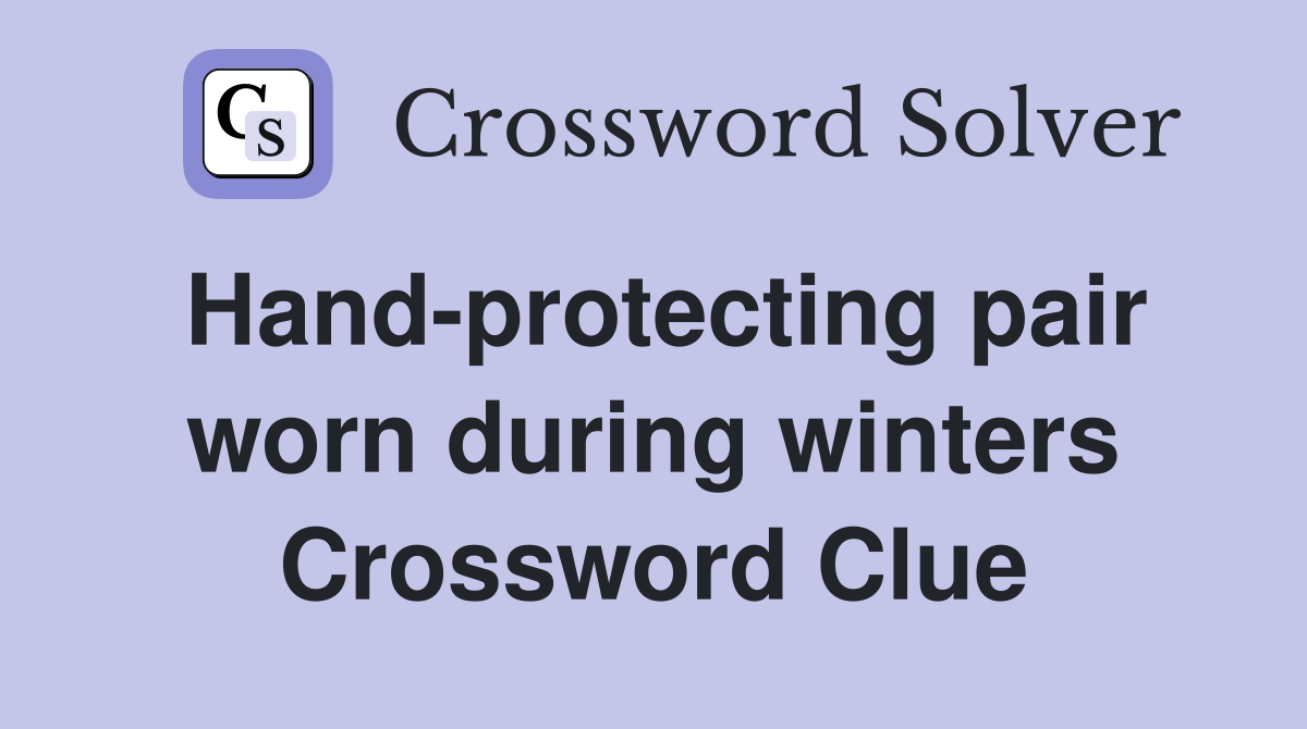 Hand-protecting pair worn during winters Crossword Clue