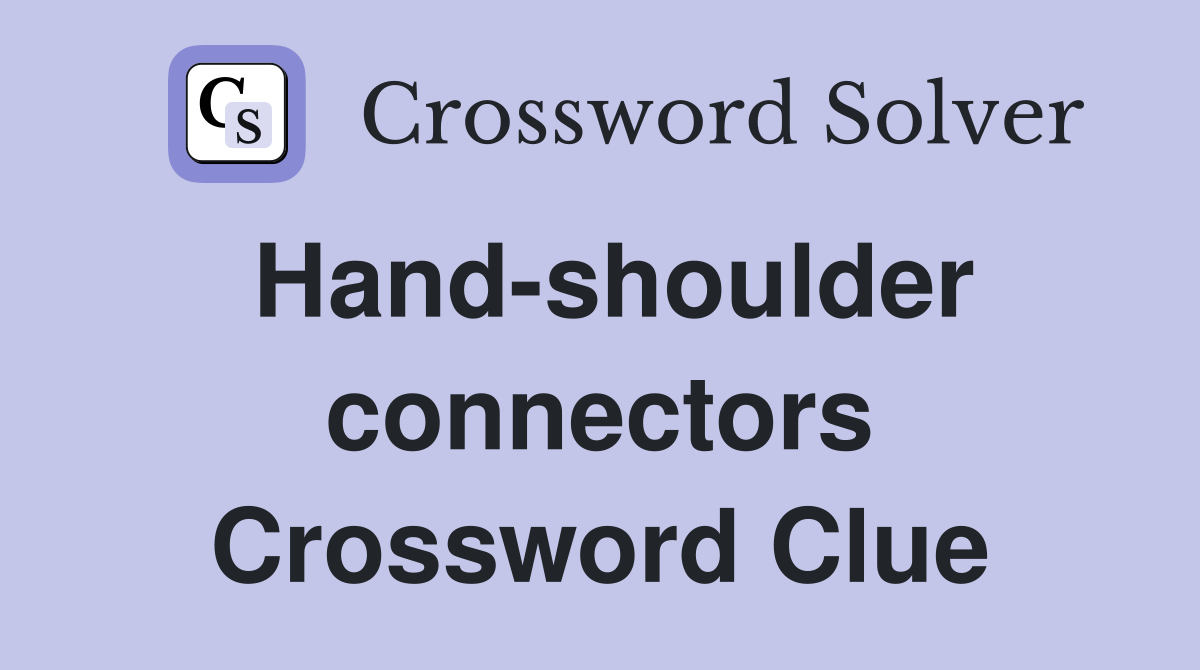 Hand-shoulder connectors Crossword Clue