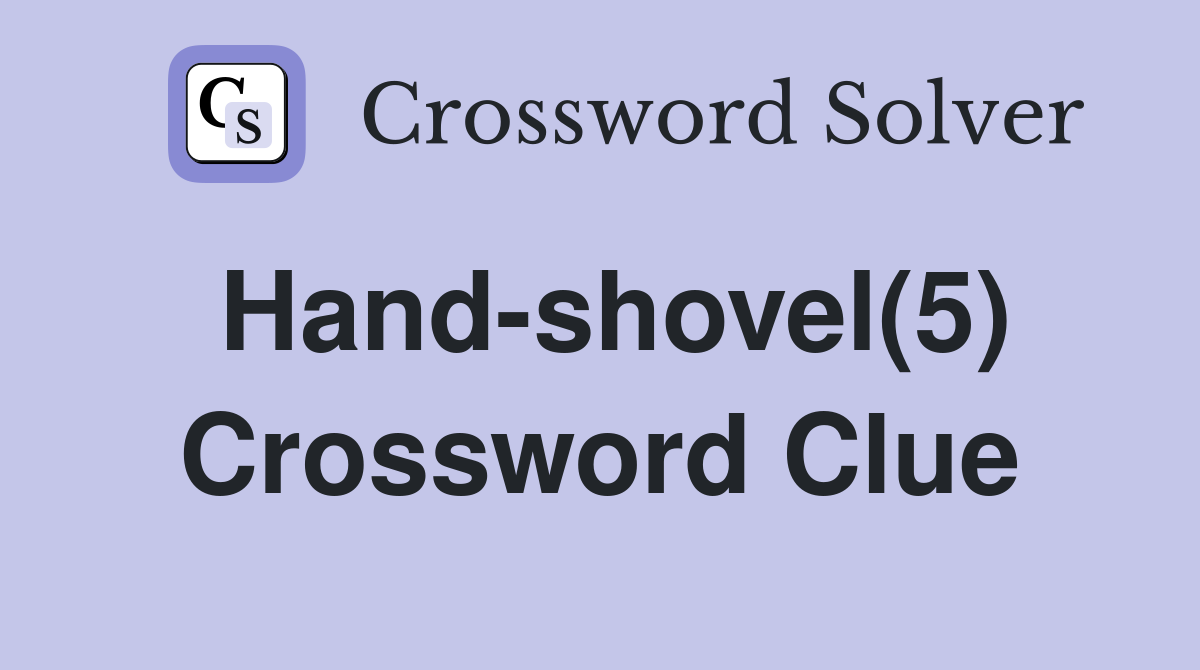 Hand-shovel(5) Crossword Clue
