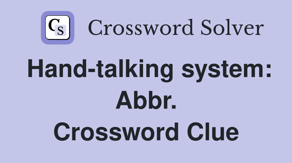 Hand-talking system: Abbr. Crossword Clue