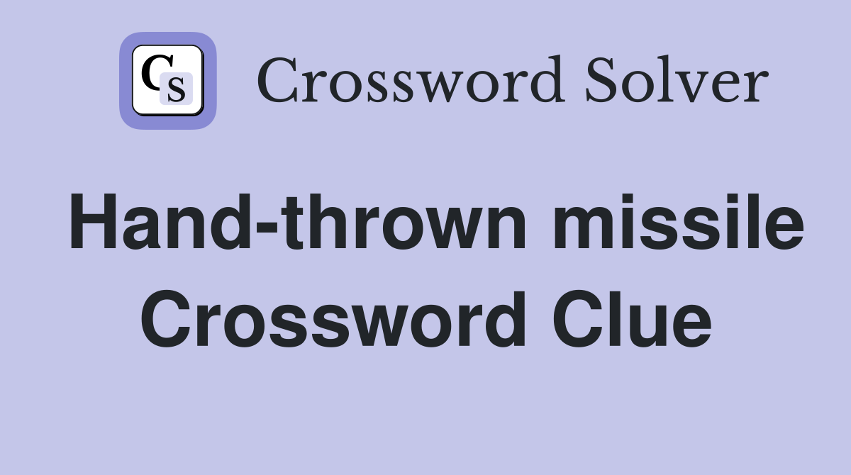 Hand-thrown missile Crossword Clue