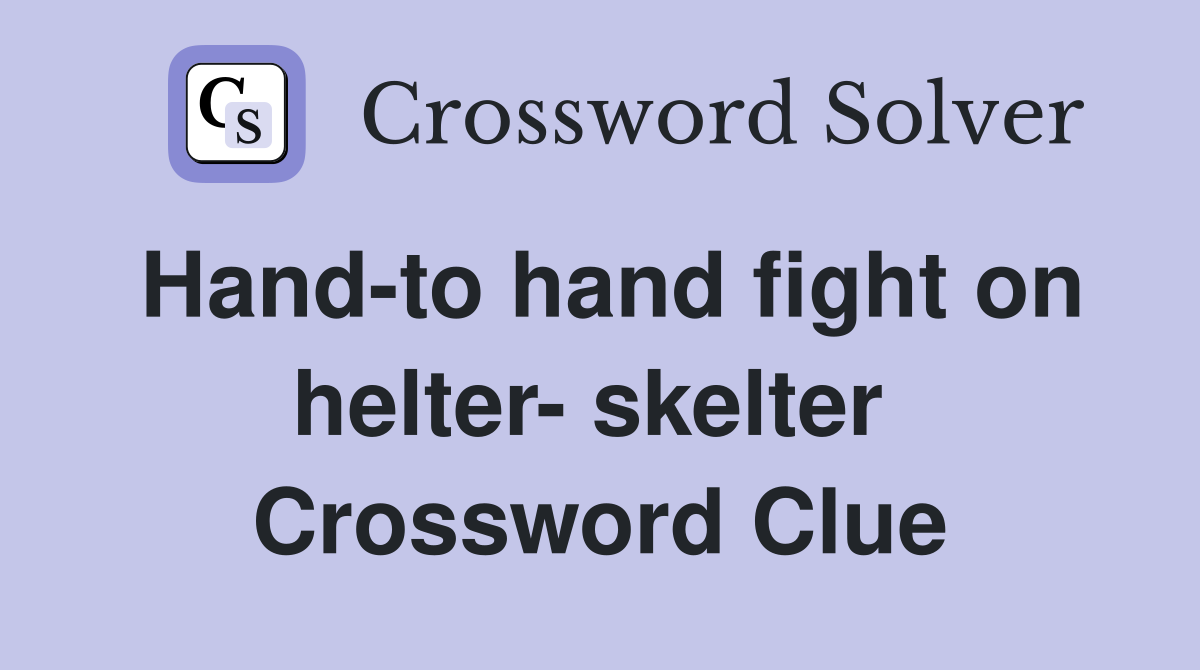 Hand-to hand fight on helter- skelter  Crossword Clue