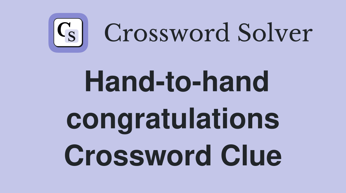Hand-to-hand congratulations Crossword Clue