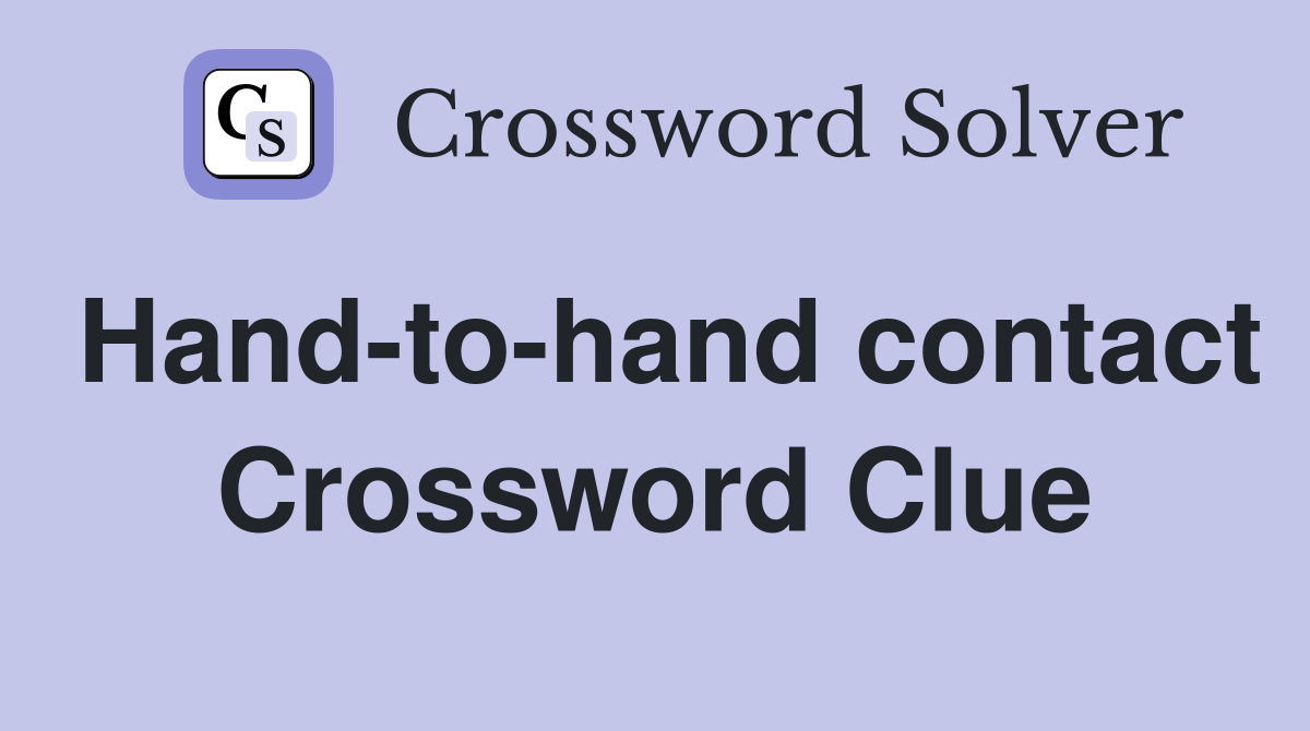 Hand-to-hand contact Crossword Clue
