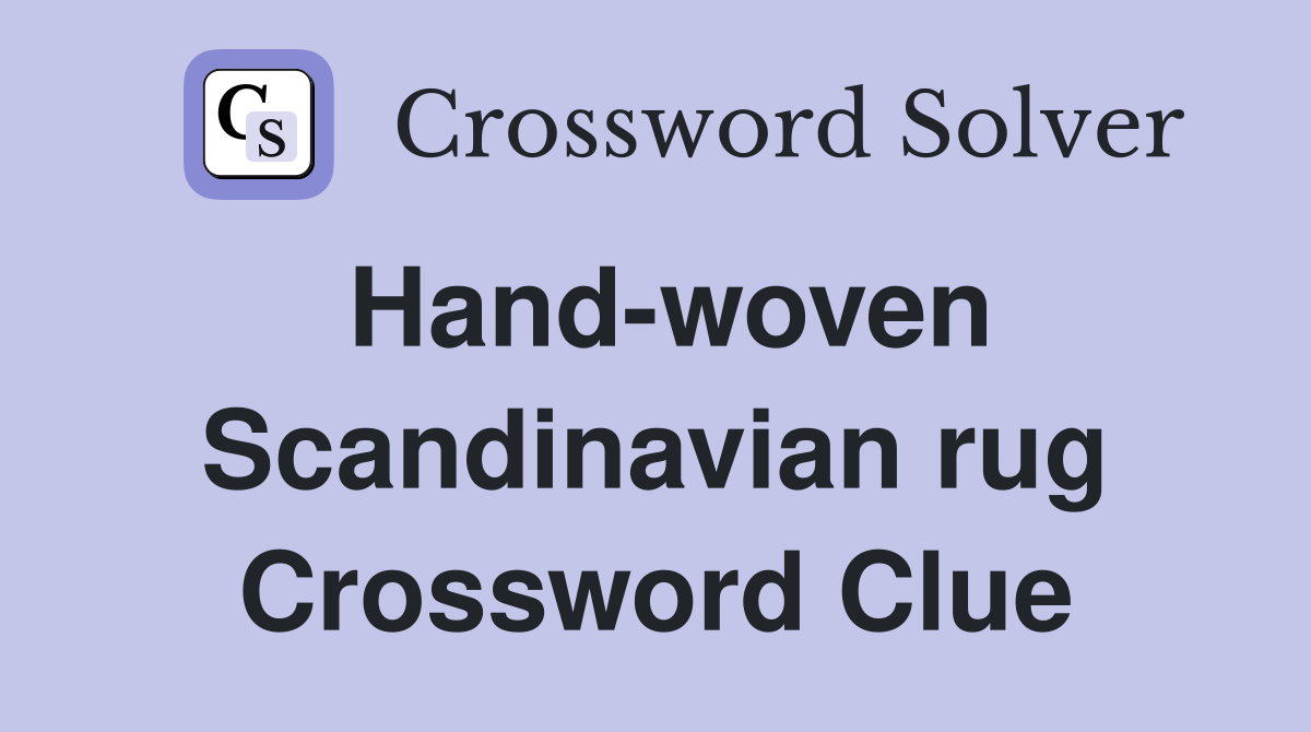 Hand-woven Scandinavian rug Crossword Clue
