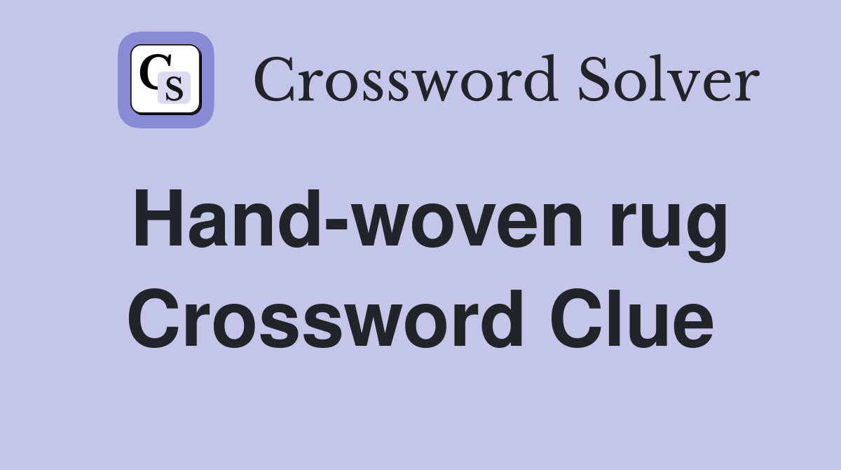 Hand-woven rug Crossword Clue