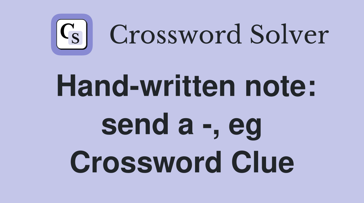 Hand-written note: send a -, eg Crossword Clue