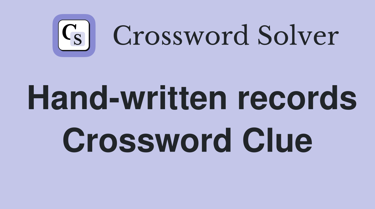 Hand-written records Crossword Clue