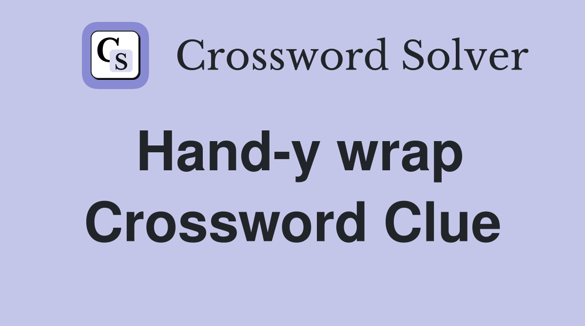 Hand-y wrap Crossword Clue
