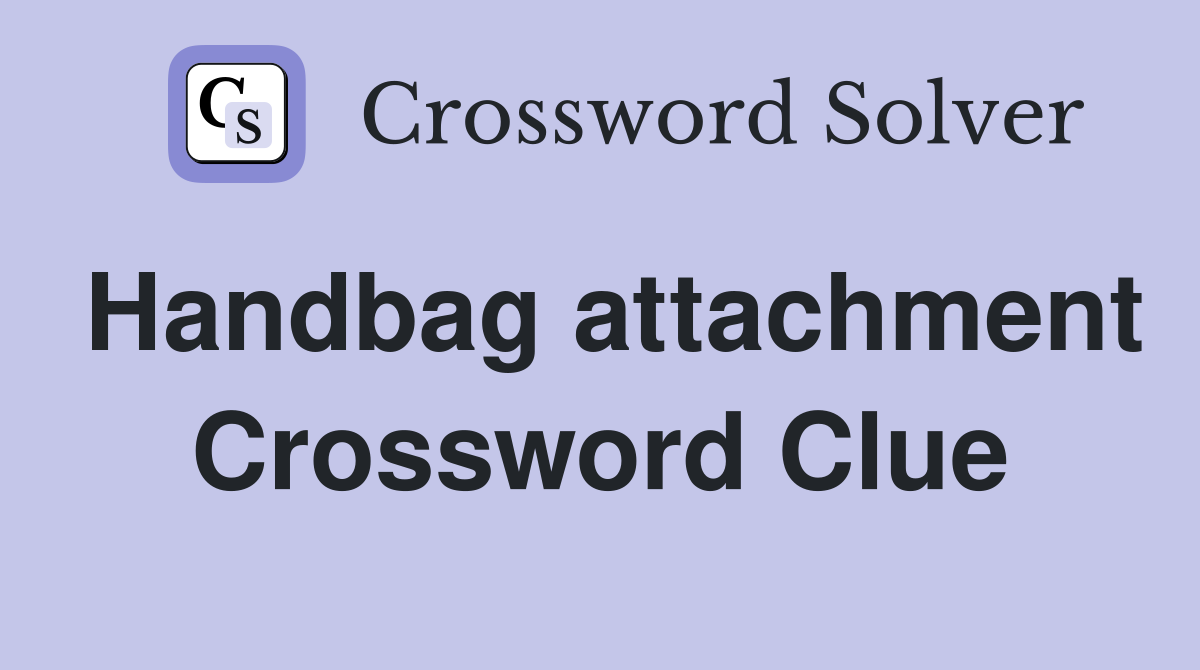Handbag attachment Crossword Clue