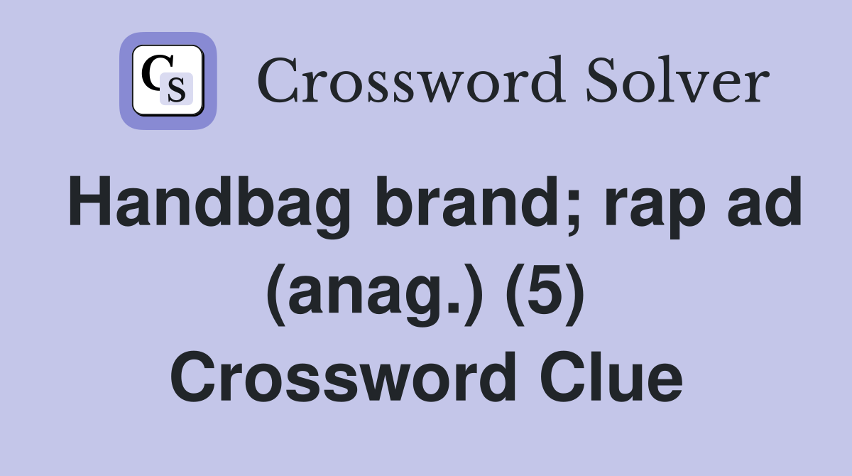 Handbag brand; rap ad (anag.) (5) Crossword Clue
