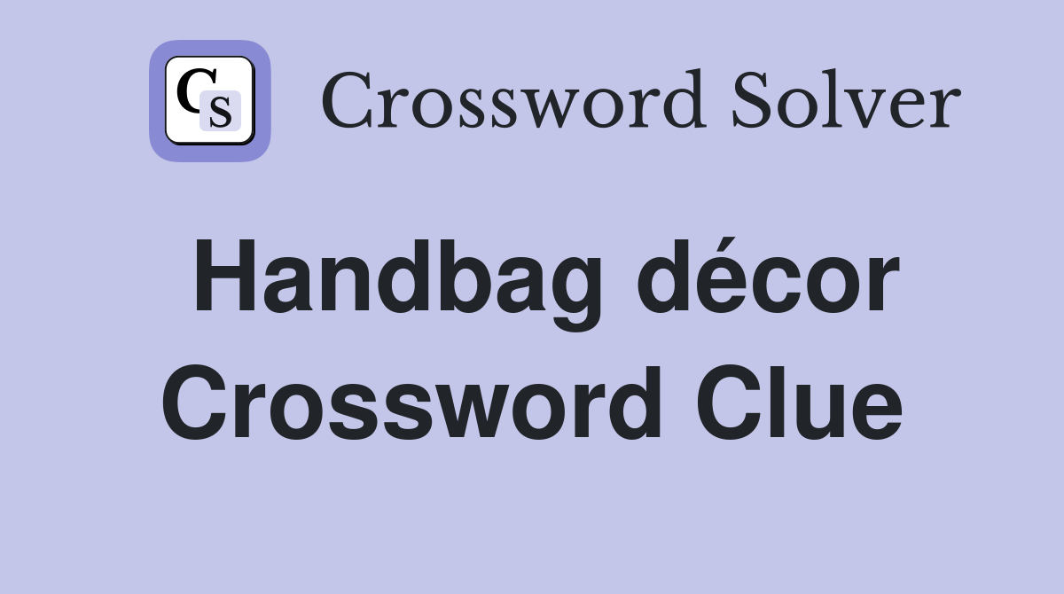 Handbag décor Crossword Clue