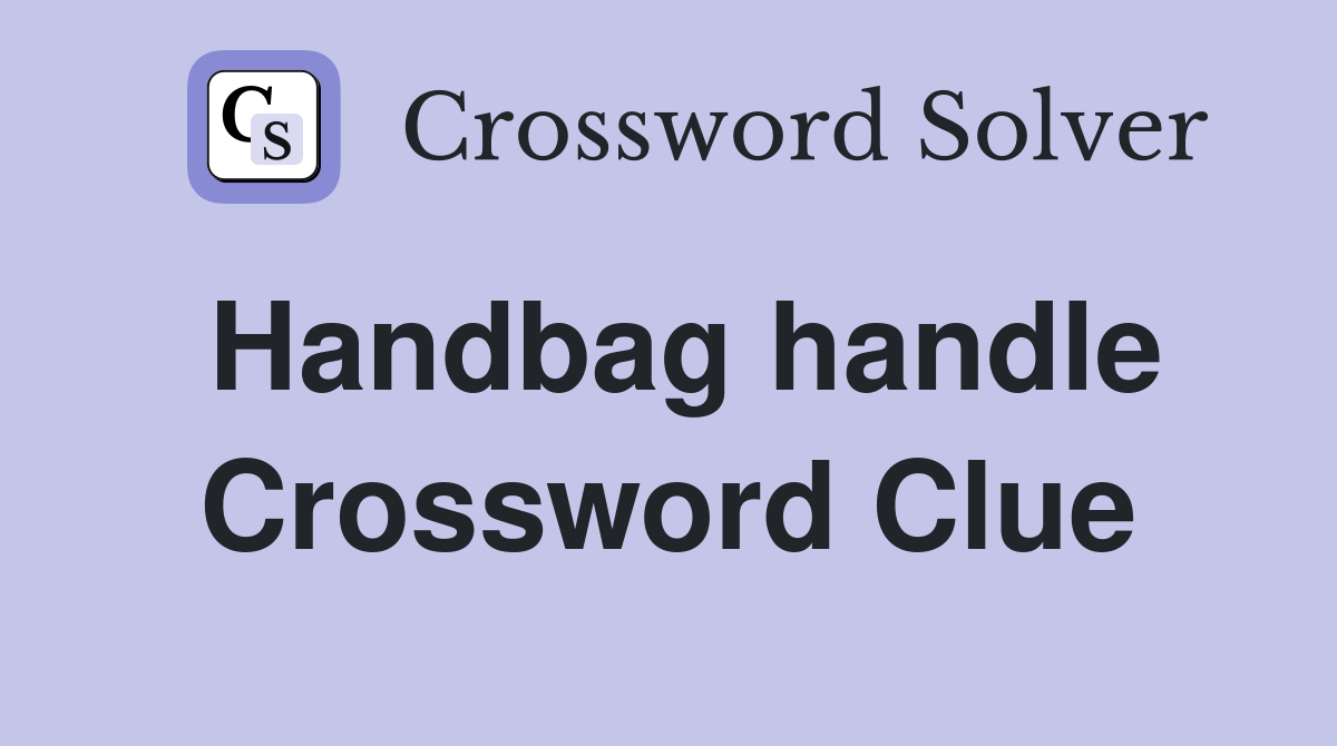 Handbag handle Crossword Clue