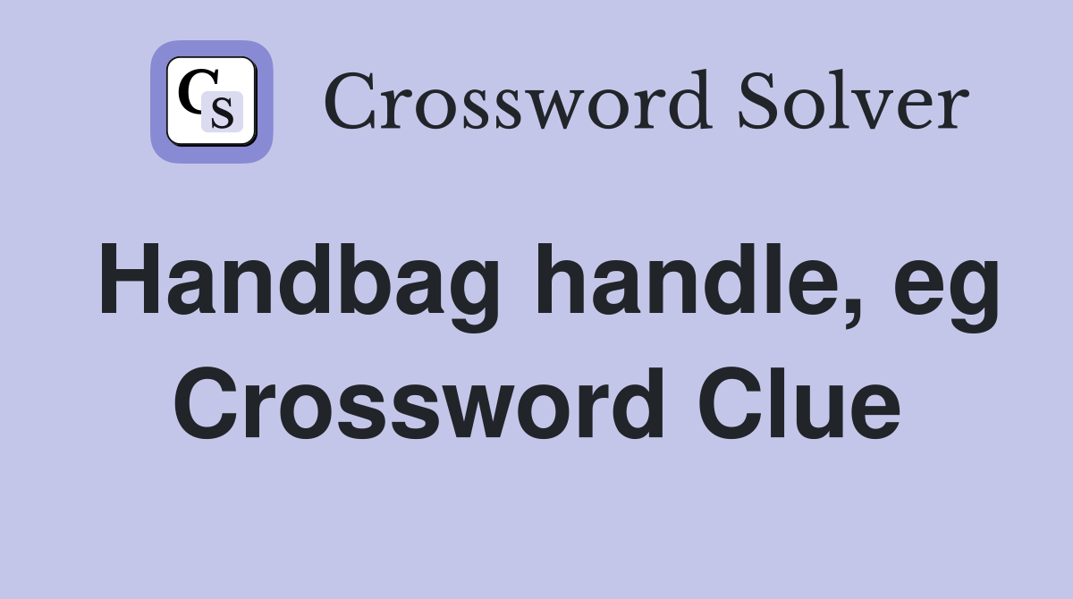 Handbag handle, eg Crossword Clue